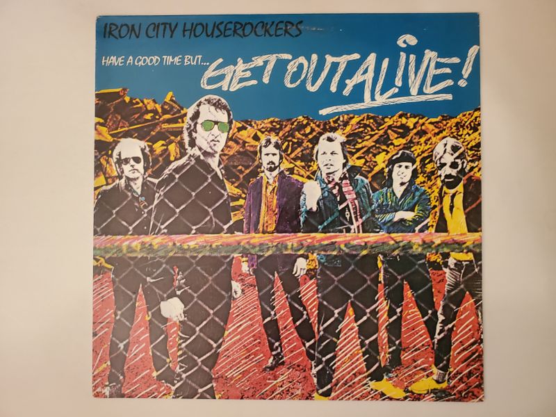 Iron City Houserockers Have a Good Time But... Get Out Alive! vinyl record
